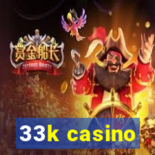 33k casino